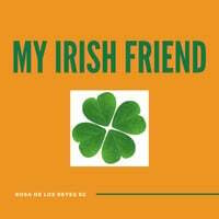 My Irish Friend